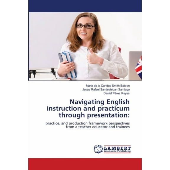 Navigating English instruction and practicum through presentation, (Paperback)