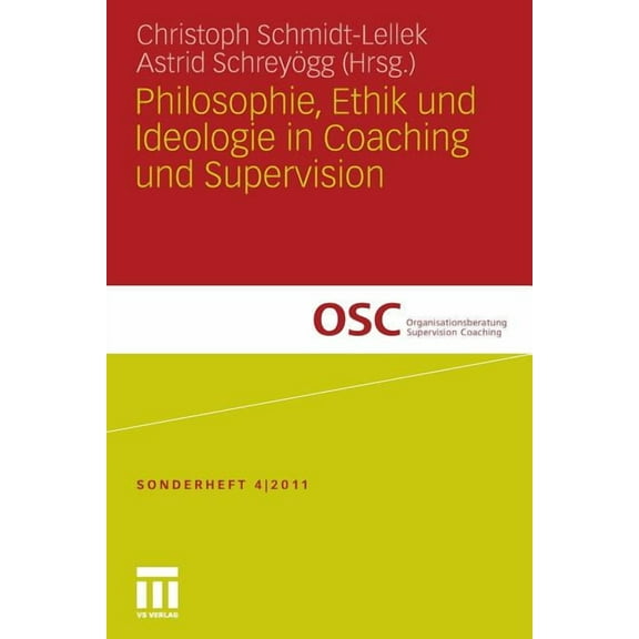 Organisationsberatung, Supervision, Coac Philosophie, Ethik Und Ideologie in Coaching Und Supervision, (Paperback)