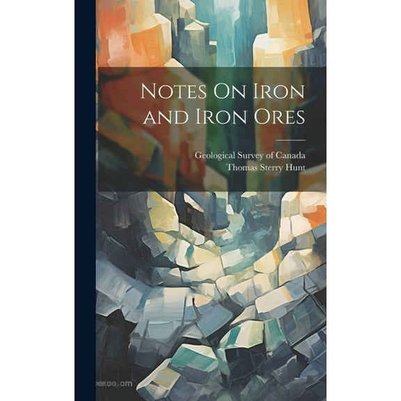 Notes On Iron and Iron Ores (Hardcover)