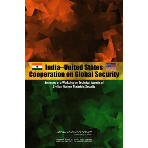 Pre-Owned India-United States Cooperation on Global Security: Summary of a Workshop on Technical Aspects of Civilian Nuclear Materials Security (Paperback) 0309289769 9780309289764