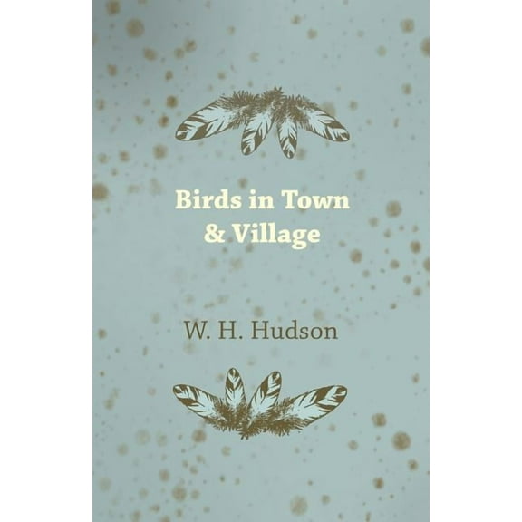 Birds in Town & Village, (Paperback)