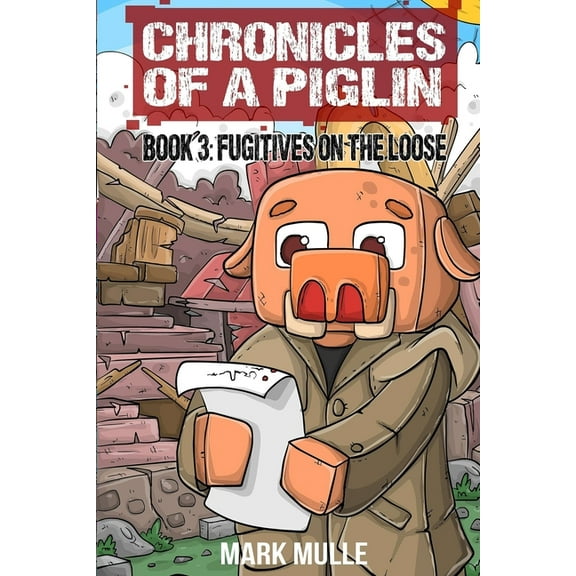 Chronicles of a Piglin Chronicles of a Piglin Book 3: Fugitives on the Loose, Book 3, (Paperback)