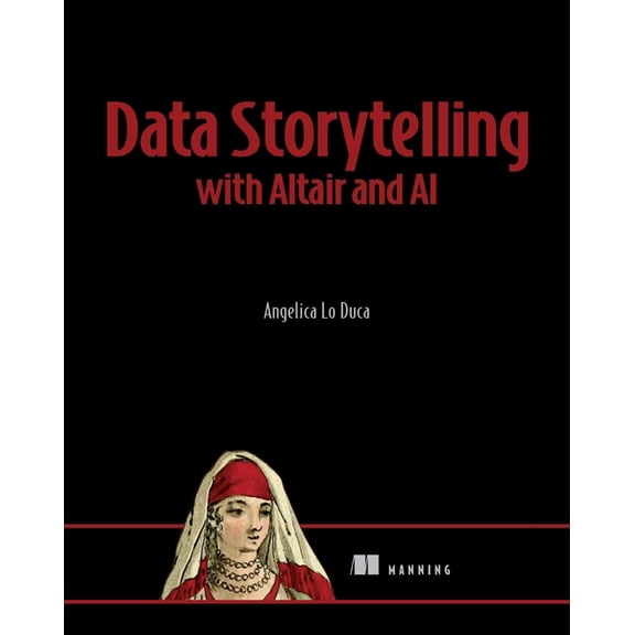 Data Storytelling with Altair and AI, (Paperback)
