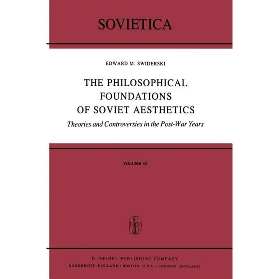 Sovietica The Philosophical Foundations of Soviet Aesthetics: Theories and Controversies in the Post-War Years, Book 42, (Paperback)