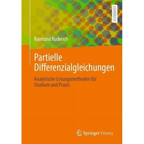 Partielle Differenzialgleichungen: Analytische LÃ¶sungsmethoden FÃ¼r Studium Und PRAXIS, (Paperback)