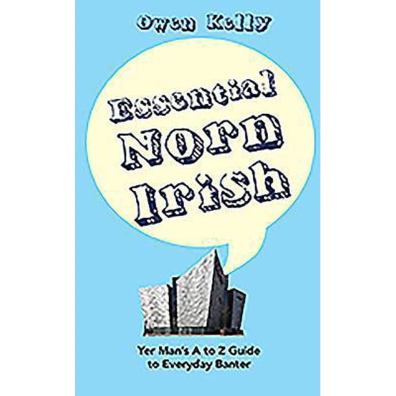 Pre-Owned Essential Norn Irish: Yer Man's A to Z Guide to Everyday Banter (Hardcover) 1847178820 9781847178824