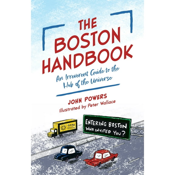The Boston Handbook : An Irreverent Guide to the Hub of the Universe (Paperback)