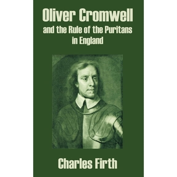 Oliver Cromwell and the Rule of the Puritans in England (Paperback)
