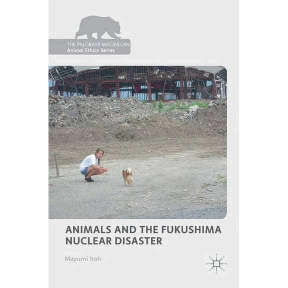 Palgrave MacMillan Animal Ethics Animals and the Fukushima Nuclear Disaster, (Hardcover)