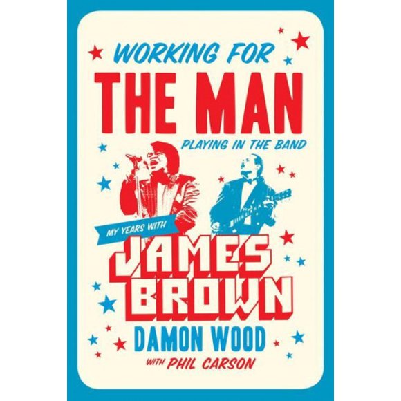 Travailler pour l'Homme, Jouer dans le Groupe: Mes Années avec James Brun