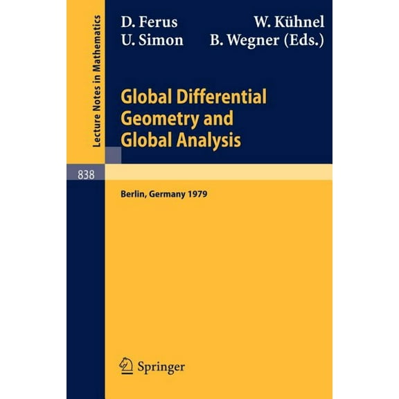 Lecture Notes in Mathematics Global Differential Geometry and Global Analysis: Proceedings of the Colloquium Held at the Technical University of Berl, Book 838, (Paperback)