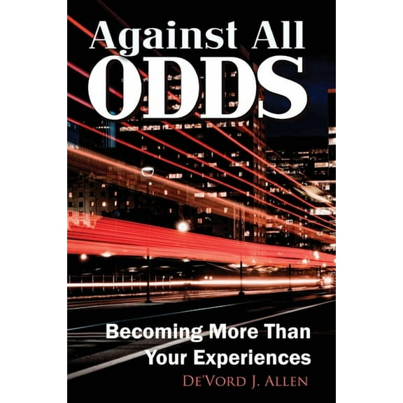 Against all Odds: Becoming more than your experience, (Paperback)