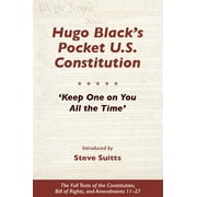 STEVE SUITTS Hugo Black's Pocket U.S. Constitution: 'Keep One on You All the Time' (Paperback)