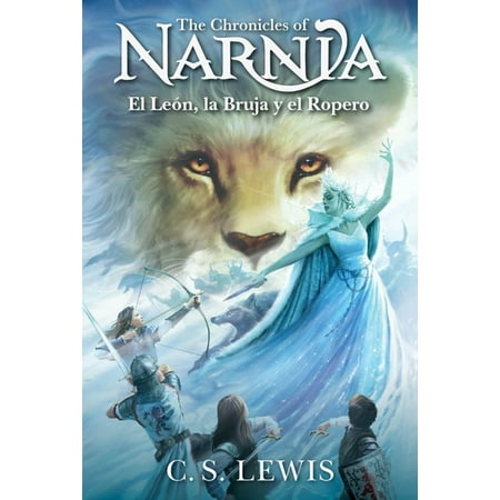 Las Cronicas de Narnia El LeÃ³n, La Bruja Y El Ropero: The Lion, the Witch and the Wardrobe (Spanish Edition), Book 2, (Paperback)