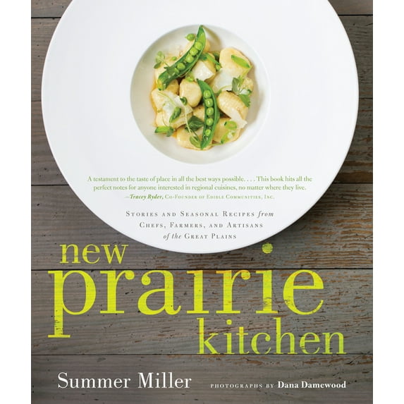 Pre-Owned New Prairie Kitchen: Stories and Seasonal Recipes from Chefs, Farmers, and Artisans of the Great Plains (Hardcover) 1572841672 9781572841673