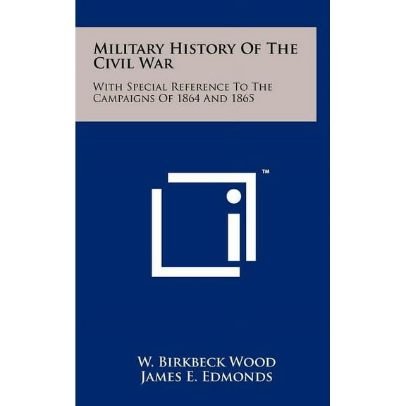 Military History of the Civil War: With Special Reference to the Campaigns of 1864 and 1865 (Hardcover)
