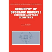Encyclopedia of Mathematics and Its Applications: Geometry of Sporadic Groups: Volume 1, Petersen and Tilde Geometries (Paperback)