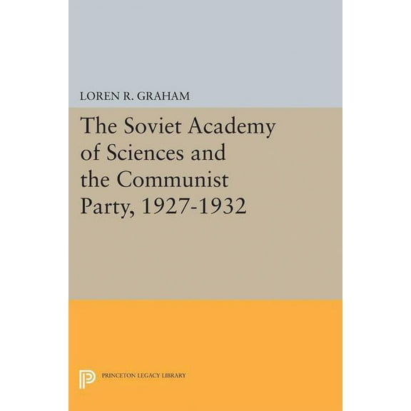 The Soviet Academy of Sciences and the Communist Party, 1927-1932, (Paperback)