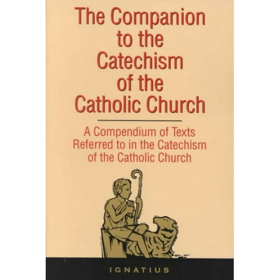 The Companion to the Catechism of The Catholic Church : A Compendium of Texts Referred to in the Catechism of the Catholic Church (Paperback)