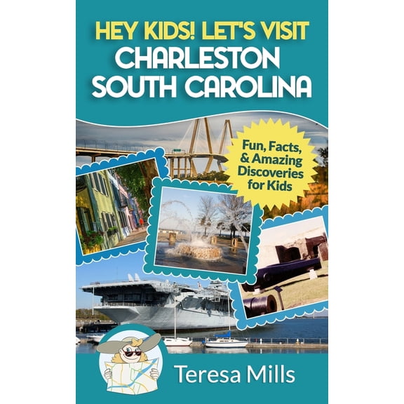 Pre-Owned Hey Kids! Let's Visit Charleston South Carolina: Fun, Facts and Amazing Discoveries for Kids (Paperback) 1946049042 9781946049049