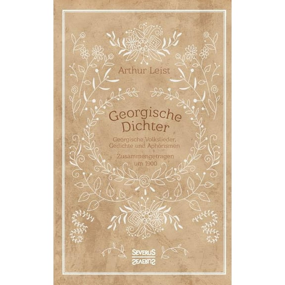 Georgische Dichter : Georgische Volkslieder, Gedichte und Aphorismen. Zusammengetragen um 1900 (Paperback)