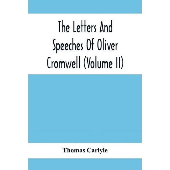 The Letters And Speeches Of Oliver Cromwell (Volume Ii), (Paperback)