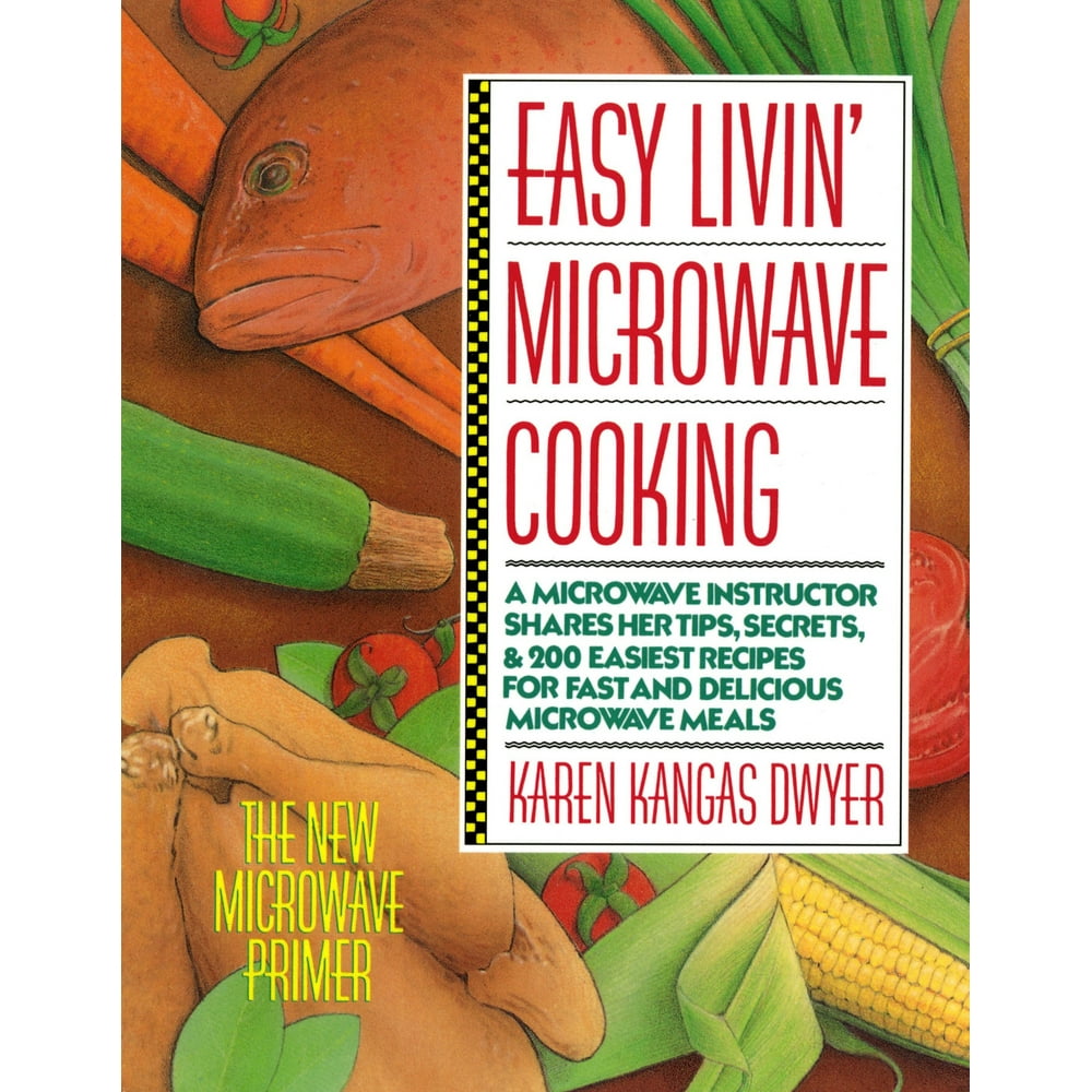 Easy Livin' Microwave Cooking A Microwave Instructor Shares Tips