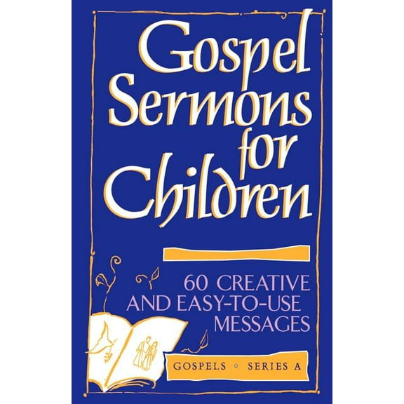 Gospel Sermons for Children: Gospels, Series a, (Paperback)