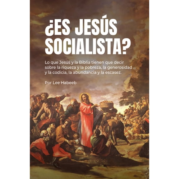 Â¿Es JesÃºs Socialista?: Lo Que JesÃºs Y La Biblia Tienen Que Decir Sobre La Riqueza Y La Pobreza, La Generosidad Y La Codi, (Paperback)