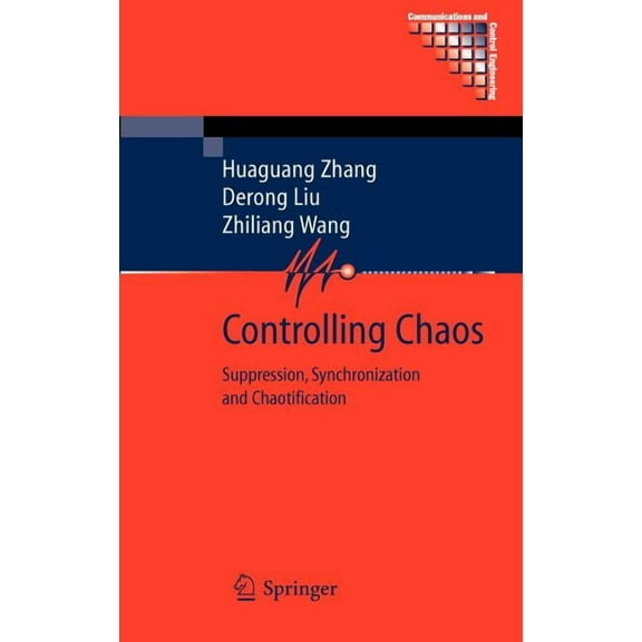 Communications and Control Engineering Controlling Chaos: Suppression, Synchronization and Chaotification, (Hardcover)