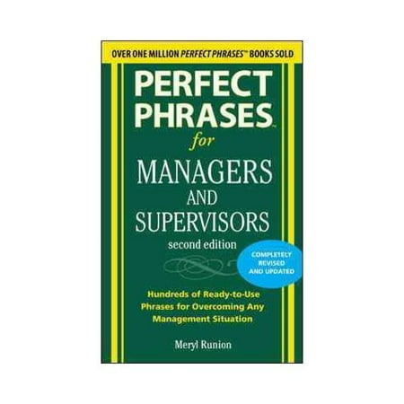 Perfect Phrases for Managers and Supervisors : Hundreds of Ready-To-Use Phrases for Overcoming Any Management Situation