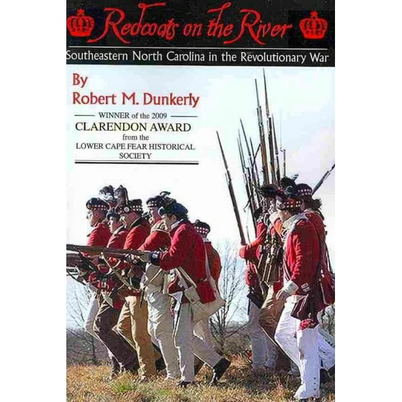 Redcoats on the River : Southeastern North Carolina in the Revolutionary War