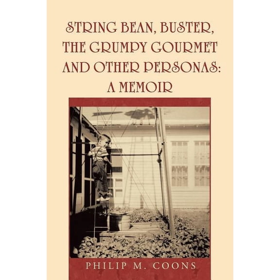 String Bean, Buster, the Grumpy Gourmet and Other Personas: A Memoir, (Paperback)