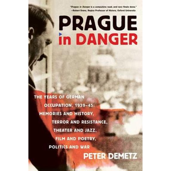 Pre-Owned Prague in Danger: The Years of German Occupation, 1939-45: Memories and History, Terror and Resistance, Theater and Jazz, Film and Poetry, Politics an (Paperback) 0374531560 9780374531560