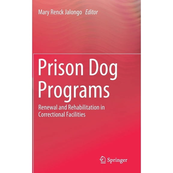 Prison Dog Programs: Renewal and Rehabilitation in Correctional Facilities, (Hardcover)