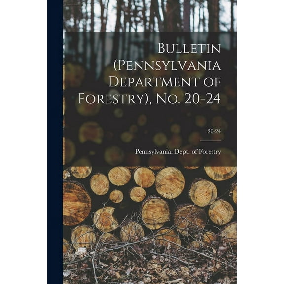 Bulletin (Pennsylvania Department of Forestry), No. 20-24; 20-24 (Paperback)