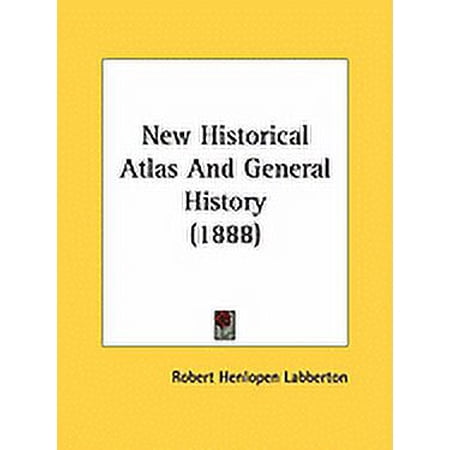 New Historical Atlas And General History (1888) (Paperback)
