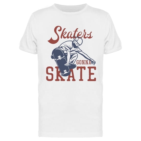 Skaters Gonna Skate Design T-Shirt Men -Image by Shutterstock, Male Large