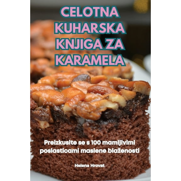 Celotna Kuharska Knjiga Za Karamela, (Paperback)