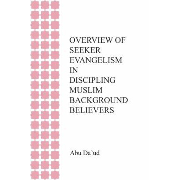 Pre-Owned Overview of Seeker Evangelism in Discipling Muslim Background Believers (Paperback) 1950254127 9781950254125