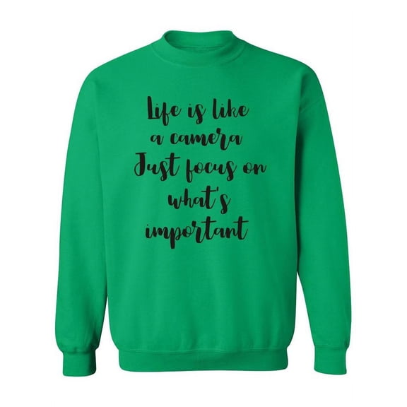 Life Is Like A Camera. Quote Sweatshirt Women -Image by Shutterstock, Female Large