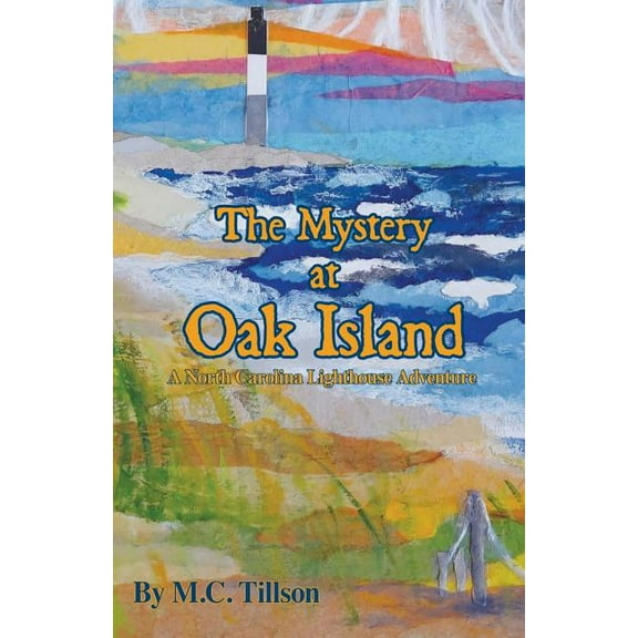Lighthouse Adventure Book The Mystery at Oak Island: A North Carolina Lighthouse Adventure, (Paperback)