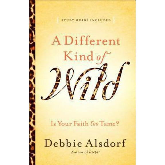 Pre-Owned A Different Kind of Wild: Is Your Faith Too Tame? (Paperback) 0800733665 9780800733667