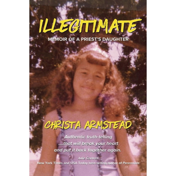 Illegitimate: Memoir Of A Priest's Daughter, (Paperback)