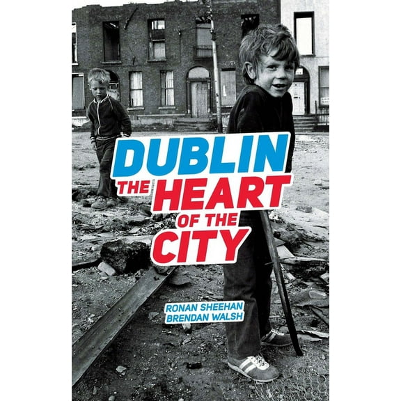 Dublin: The Heart Of The City (Paperback)