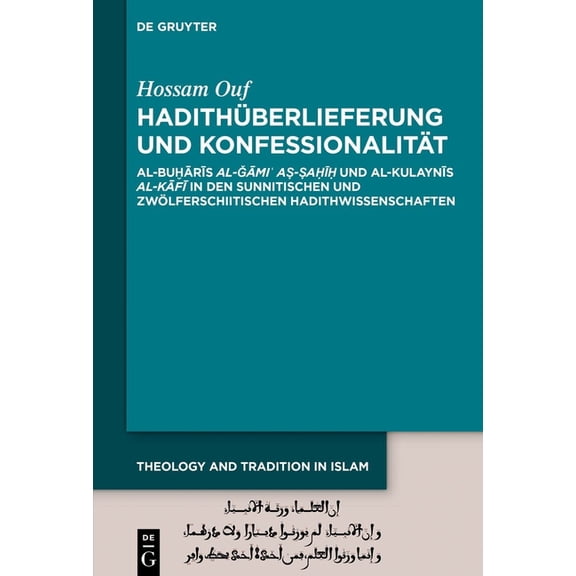 Theology and Tradition in Islam: Studies HadithÃ¼berlieferung und KonfessionalitÃ¤t, Book 2, (Hardcover)