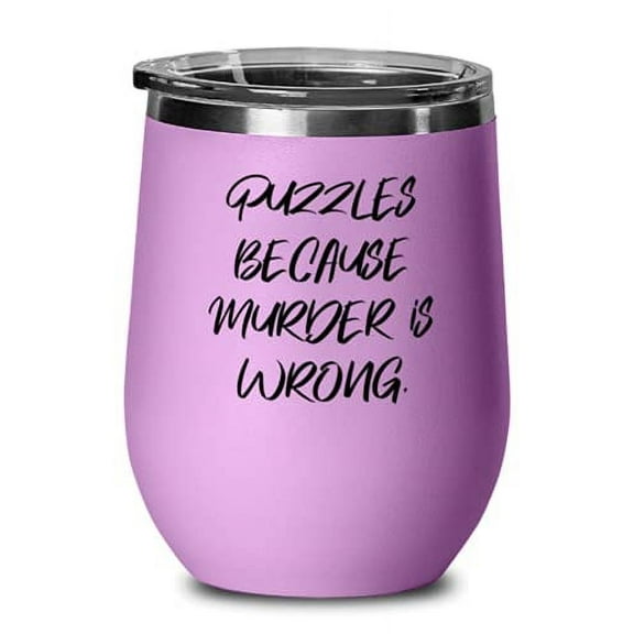 Beautiful Puzzles s, Puzzles Because Murder is Wrong, Epic Wine Glass For Friends From