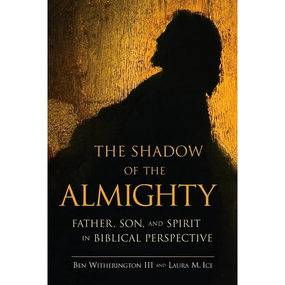 The Shadow of the Almighty: Father, Son and Spirit in Biblical Perspective, (Paperback)