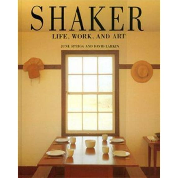 Pre-Owned Shaker: Life, Work, and Art (Hardcover) 0765117738 9780765117731