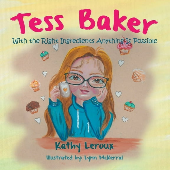 Tess Baker: With the Right Ingredients Anything Is Possible, (Paperback)